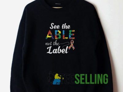 See The Able Not The Label Unisex Sweatshirt Unisex Adult