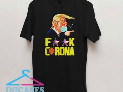 Donald Trump Fuck Corona T Shirt