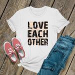 Love Each Other T Shirt