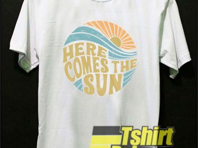 Here Comes The Sun shirt