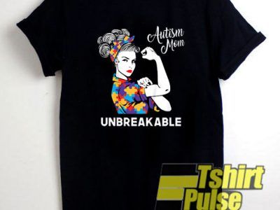 Autism Mom Unbreakable shirt tshirtpulse