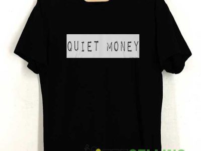 Quiet Money Tshirt Teeselling